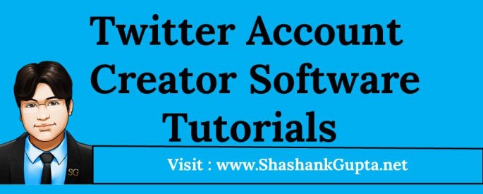 Twitter Account Creator Software Tutorials