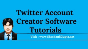 Twitter Account Creator Software Tutorials
