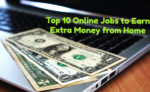 Top 10 Online Jobs to Help You Earn Extra Money from Home