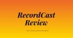 RecordCast Review